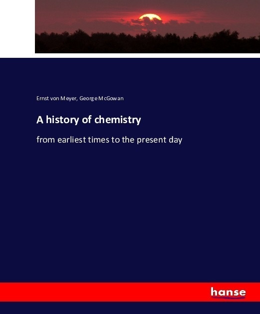 A History Of Chemistry - Ernst von Meyer  George McGowan  Kartoniert (TB)