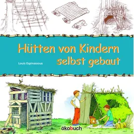 ökobuch Verlag GmbH Hütten von Kindern selbst gebaut