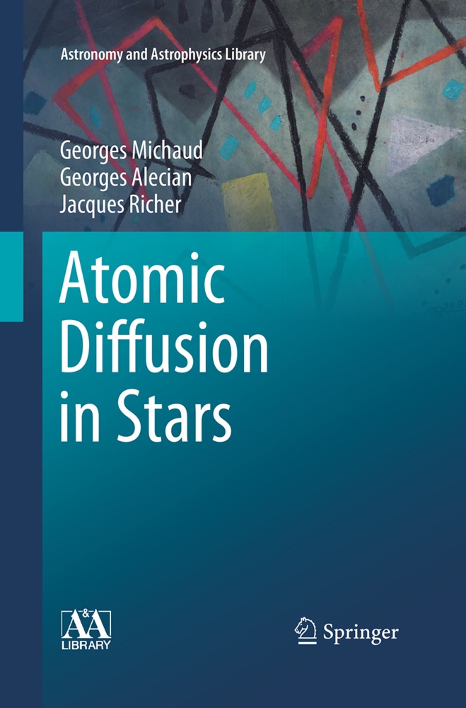 Atomic Diffusion In Stars - Georges Michaud  Georges Alecian  Jacques Richer  Kartoniert (TB)