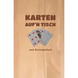 Karten auf den Tisch! - mein Kartenspielbuch - für Skat, Doppelkopf, Canasta, Schafkopf, Romme uvm: Spielkarten-Ergebnisbuch / Punkteliste - für bis zu 5 MitspielerInnen - A5