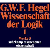 Suhrkamp Verlag AG Wissenschaft der Logik I. Erster Teil. Die objektive Logik. Erstes Buch