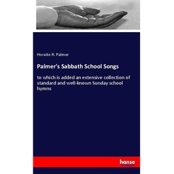 Palmer's Sabbath School Songs - Horatio R. Palmer, Kartoniert (TB)