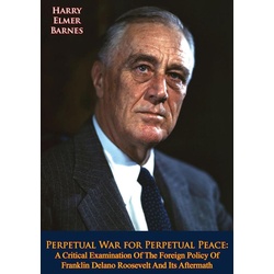 Perpetual War for Perpetual Peace als eBook Download von Harry Elmer Barnes