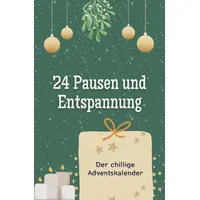 24 Pausen und Entspannung - Das perfekte Geschenk für Frauen und Männer 2024: Der chillige Adventskalender