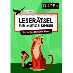Leserätsel für mutige Kinder - Supergefährliche Tiere - ab 6 Jahren