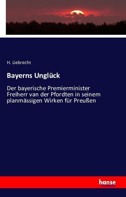 Bayerns Unglück - H. Liebrecht  Kartoniert (TB)