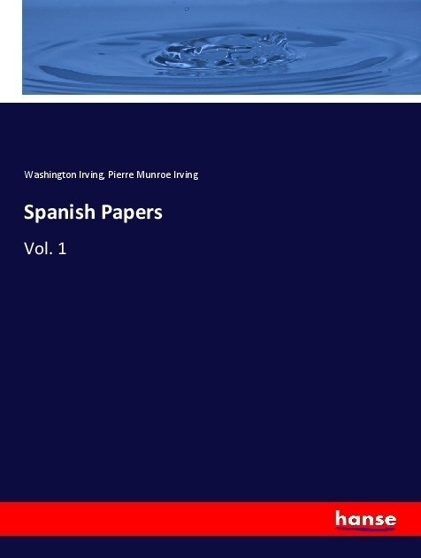 Spanish Papers - Washington Irving  Pierre Munroe Irving  Kartoniert (TB)