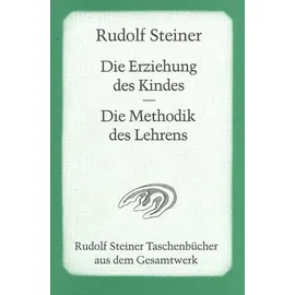 Rudolf Steiner Verlag Die Erziehung des Kindes vom Gesichtspunkte der Geisteswissenschaft / Die Methodik des Lehrens und die Lebensbedingungen des Erziehens