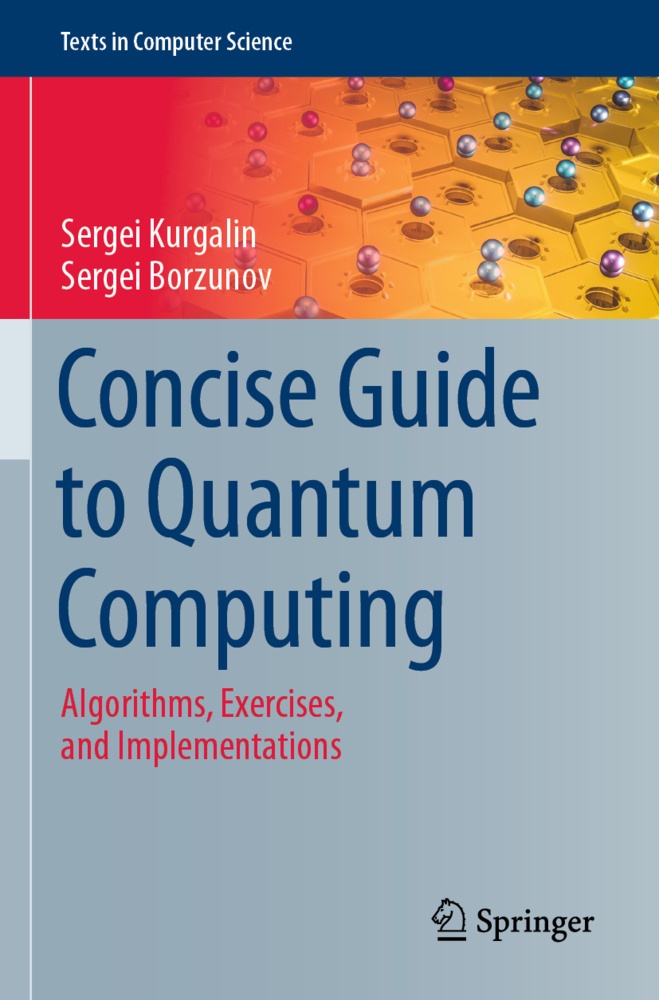 Concise Guide To Quantum Computing - Sergei Kurgalin  Sergei Borzunov  Kartoniert (TB)