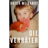 Hanser Berlin Die Verräter von Artur Weigandt / Hanser Berlin / Buch