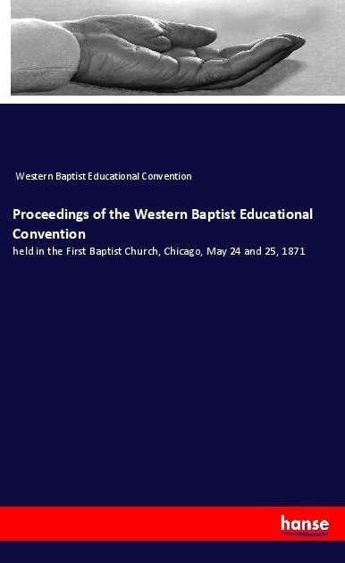 Proceedings Of The Western Baptist Educational Convention - Western Baptist Educational Convention  Kartoniert (TB)