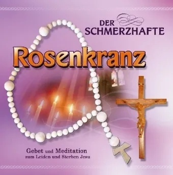 Der Schmerzhafte Rosenkranz - Gebetsrunde Bad Zell. (CD)