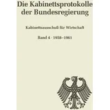 De Gruyter Oldenbourg Kabinettsausschuß für Wirtschaft: Band 4: 1958-1961 (Die Kabinettsprotokolle der Bundesregierung, Band 4)