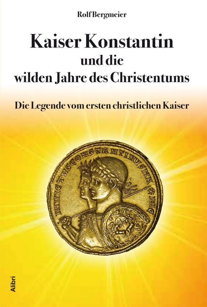 Kaiser Konstantin Und Die Wilden Jahre Des Christentums - Rolf Bergmeier  Kartoniert (TB)