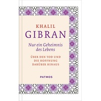 Patmos Verlag Nur ein Geheimnis des Lebens: Khalil Gibran