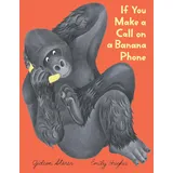 Clarion If You Make a Call on a Banana Phone: A Silly Story About New Friends and Discovering the Joy of Unexpected Conversations