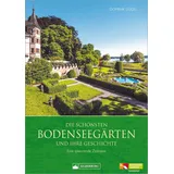 SILBERBURG VERLAG Die schönsten Bodenseegärten und ihre Geschichte