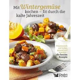 Reader's Digest Mit Wintergemüse kochen - fit durch die kalte Jahreszeit