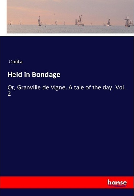 Held In Bondage - 1839-1908 Ouida  Kartoniert (TB)
