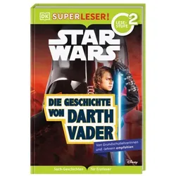 DORLING KINDERSLEY 467/04490 SUPERLESER! Star WarsTM Die Geschichte von Darth Vader