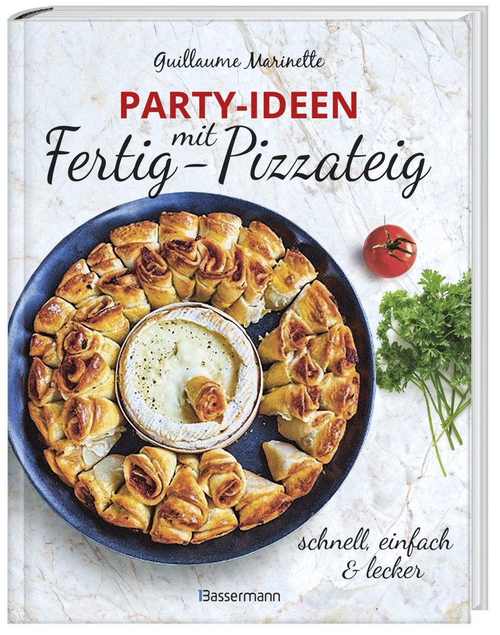 Party-Ideen Mit Fertig-Pizzateig - Schnell  Einfach  Lecker! - Guillaume Marinette  Gebunden