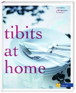 Tibits At Home - Annette Gröbly  Anna Staiger Eichenberger  Gebunden