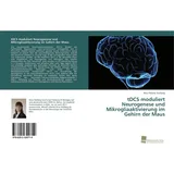 Südwestdeutscher Verlag für Hochschulschriften tDCS moduliert Neurogenese und Mikrogliaaktivierung im Gehirn der Maus