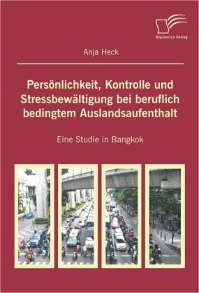 Persönlichkeit  Kontrolle Und Stressbewältigung Bei Beruflich Bedingtem Auslandsaufenthalt - Anja Heck  Kartoniert (TB)