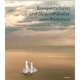 FormatOst Konquistadoren und Sklavenhändler vom Bodensee: Kolonialgeschichte im 16. Jahrhundert