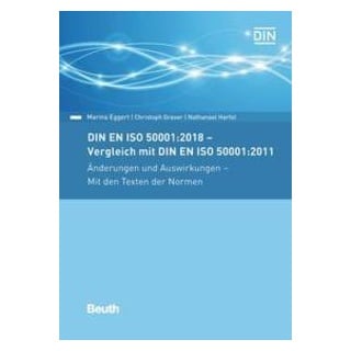 DIN EN ISO 50001:2018 - Vergleich mit DIN EN ISO 50001:2011 Änderungen und Auswirkungen - Mit den Texten der Normen von Marina Eggert/ Christoph Grase