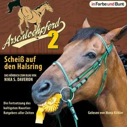 Arschlochpferd 2 - Scheiß auf den Halsring