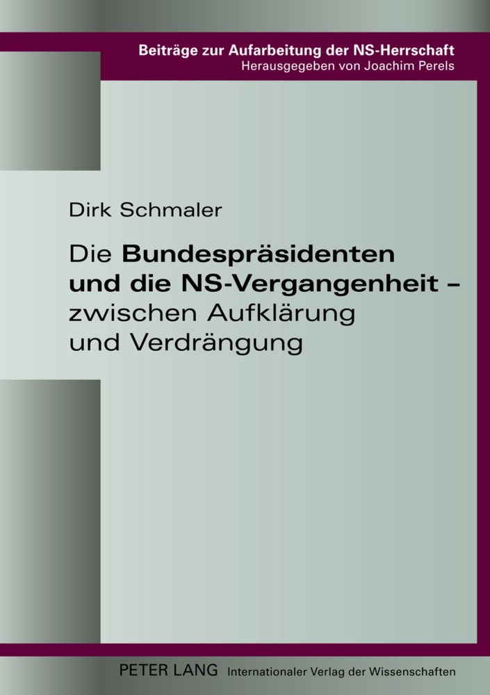 Die Bundespräsidenten Und Die Ns-Vergangenheit - Zwischen Aufklärung Und Verdrängung - Dirk Schmaler  Gebunden