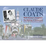Lingku Claude Coats: Walt Disney's Imagineer: The Making of Disneyland from Toad Hall to the Haunted Mansion and Beyond