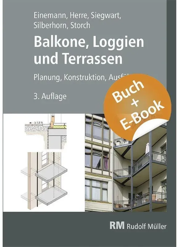 Balkone, Loggien Und Terrassen - Mit E-Book, M. 1 Buch, M. 1 E-Book - Axel Einemann, Michael Siegwart, Michael Silberhorn, Walter Herre, Wolfgang Stor