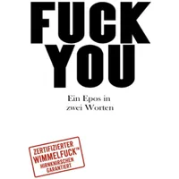 Epubli FUCK YOU Ein Epos in zwei Worten: