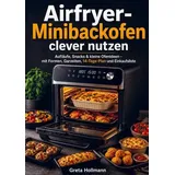 Airfryer-Minibackofen clever nutzen