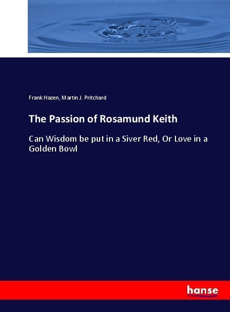 The Passion Of Rosamund Keith - Frank Hazen  Martin J. Pritchard  Kartoniert (TB)