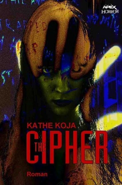 The Cipher - Kathe Koja  Kartoniert (TB)