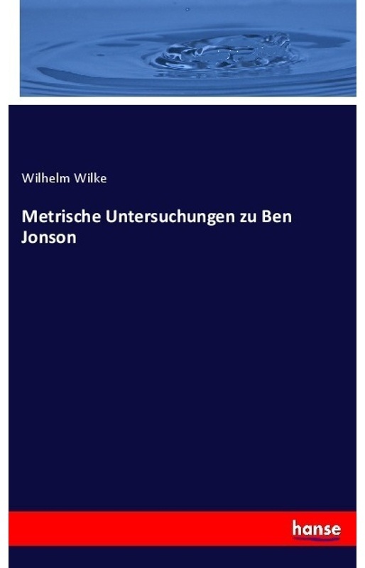 Metrische Untersuchungen Zu Ben Jonson - Wilhelm Wilke, Kartoniert (TB)