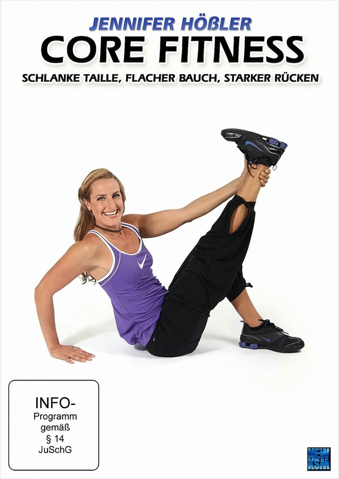 Jennifer Hößler - Core Fitness: Schlanke Taille, Flacher Bauch, Starker Rücken