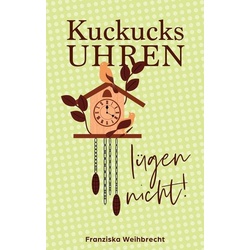 Kuckucksuhren lügen nicht