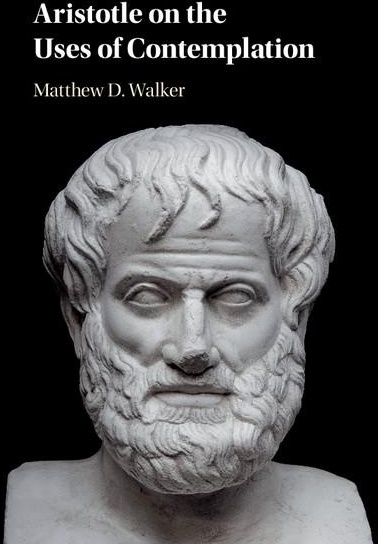 Aristotle on the Uses of Contemplation: eBook von Matthew D. Walker