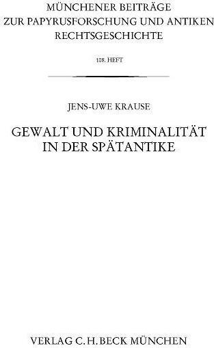 Gewalt und Kriminalität in der Spätantike, Sachbücher von Jens-Uwe Krause