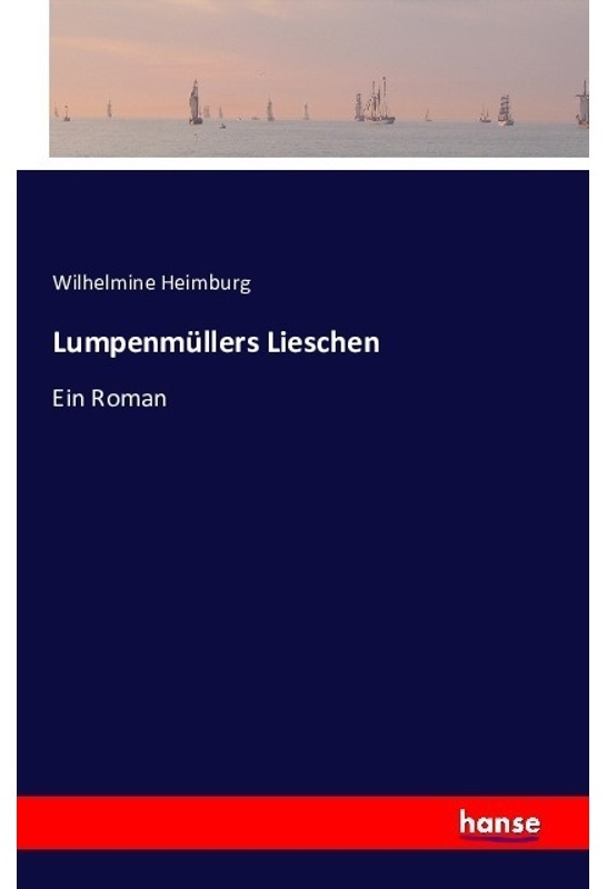 Lumpenmüllers Lieschen - Wilhelmine Heimburg  Kartoniert (TB)