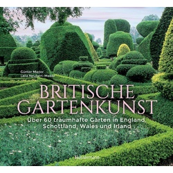 Britische Gartenkunst - Über 60 Traumhafte Gärten In England  Schottland  Wales Und Irland - Günter Mader  Laila G. Neubert-Mader  Gebunden
