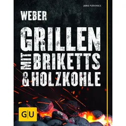 Weber's Grillen mit Briketts & Holzkohle - Grillbuch