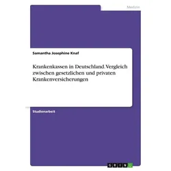 Krankenkassen in Deutschland. Vergleich zwischen gesetzlichen und privaten Krankenversicherungen