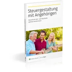 Steuergestaltung mit Angehörigen: Steuerliche Vor- und Nachteile optimal kombinieren
