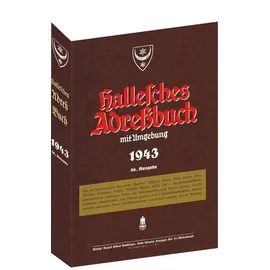Verlag Rockstuhl HALLE - Hallesches Adreßbuch 1943: Adressbuch / Einwohnerbuch mit Ammendorf, Bruckdorf, Büschdorf, Diemitz, Dölau, Kanena, Lettin, Nietleben, Passendorf, Seeben und Wörmlitz-Böllberg