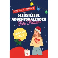 Adventskalender für Frauen | Zum Reflektieren Genießen und Feiern | Selbstliebe: Zeit für mich | Momentesammler für Singles: 24 Tage voller AchtsamkeitZeit für mich | Geschenk für Frauen